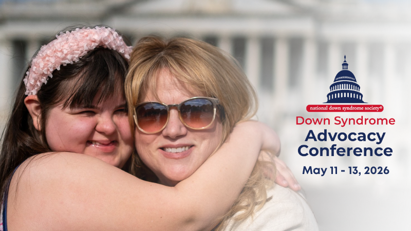 National Down Syndrome Society Down Syndrome Advocacy Conference logo. May 11-13, 2026. Image of a girl with Down syndrome and her mom in front of the U.S. Capitol Building