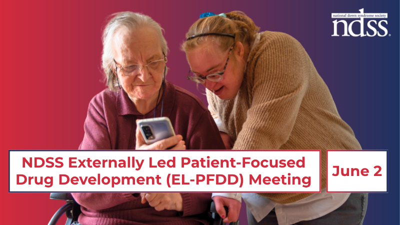 NDSS Externally Led Patient-Focused Drug Development (EL-PFDD) Meeting. June 2. NDSS logo. Image of an elderly woman sitting in a wheelchair, showing a woman with Down syndrome content on her smart phone.