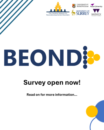 BEOND (Behavioural and Emotional Outcomes in individuals with Neurodevelopmental Disorders) logo with 'Survey open now!' announcement. Partner logos shown: The Cerebra Network for Neurodevelopmental Disorders, University of Birmingham, Aston University, University of Surrey, and University of Warwick.