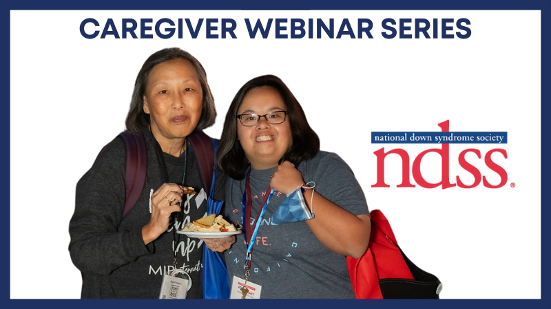 Caregiver Webinar Series. Image of a mom and her daughter, a woman with Down syndrome. NDSS logo