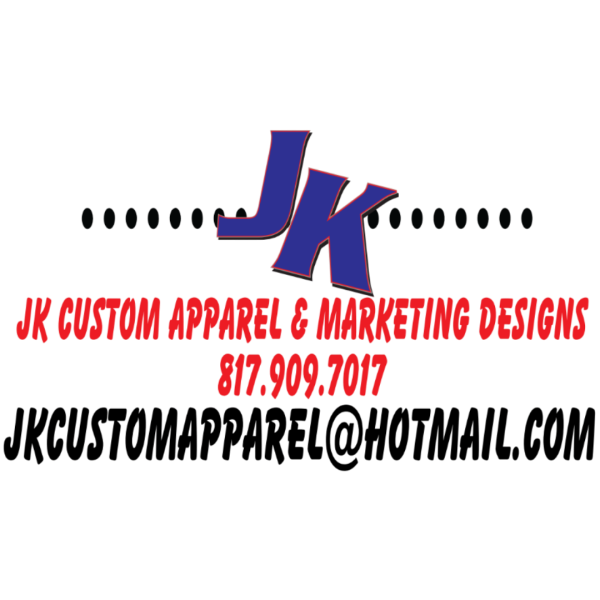 JK logo. JK Custom Apparel & Marketing Designs. 817-909-7017. JKCustomApparel@HotMail.com