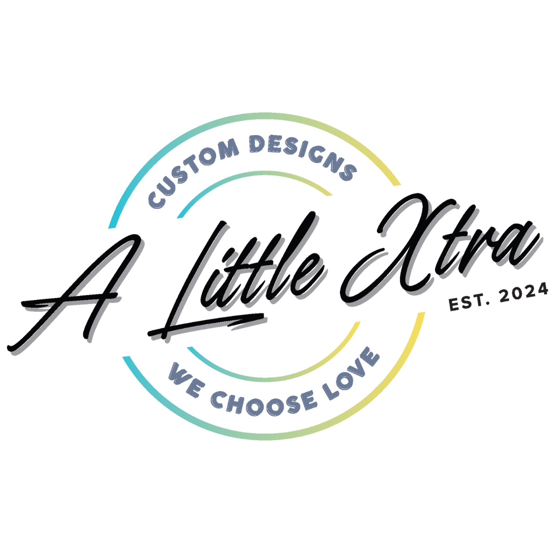 Custom Designs. We Choose Love. Est. 2024. A Little Xtra logo