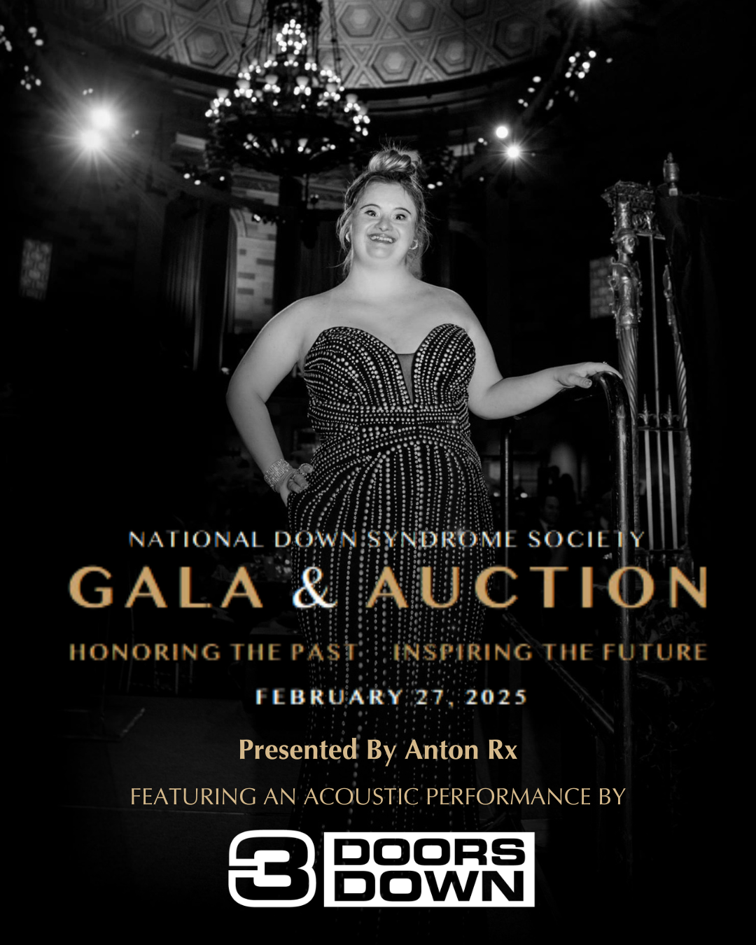 National Down Syndrome Society Gala & Auction. Honoring the Past. Inspiring the Future. February 27, 2025. Presented by Anton RX. Featuring an acoustic performance by 3 Doors Down. Image of Kayla McKeon, a woman with Down syndrome and NDSS employee, wearing a ballgown