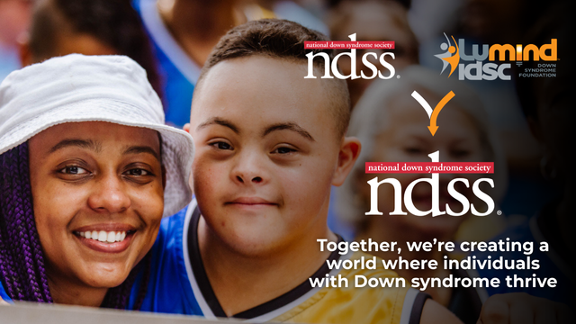 Small NDSS and LuMind IDSC logos merge into a larger NDSS logo. Image of a boy with Down syndrome and his loved one smiling. Together, we're creating a world where individuals with Down syndrome thrive.
