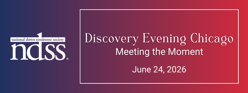 National Down Syndrome Society (NDSS) logo. Discovery Evening Chicago Meeting the Moment. June 24, 2026. White text on a dark blue to red gradient background