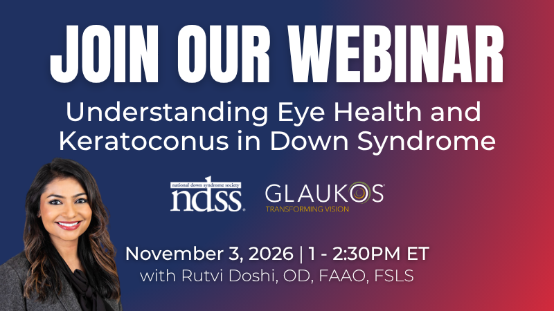 Webinar graphic with navy blue to red gradieWhite text reads “Join our webinar” and “Understanding Eye Health and Keratoconus in Down Syndrome.” A smiling woman with long, wavy dark brown hair, in a gray blazer and black top, is at left. The white NDSS logo has “National Down Syndrome Society” above serif letters spelling NDSS. The white Glaukos logo has a gold ring icon for the O and the gold text “Transforming vision.” Text reads “November 3, 2026 | 1 - 2:30PM ET with Rutvi Doshi, OD, FAAO, FSLS